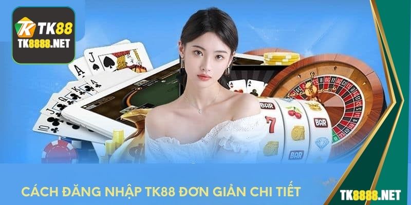 Cách đăng nhập TK88 đơn giản chi tiết 