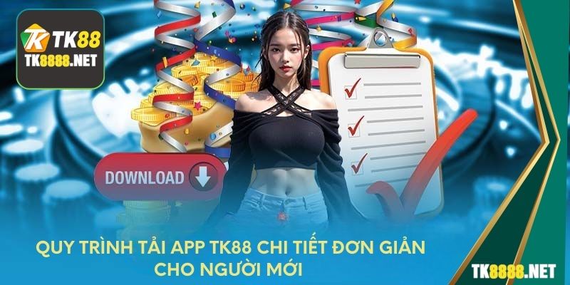 Quy trình tải app TK88 chi tiết đơn giản cho người mới 